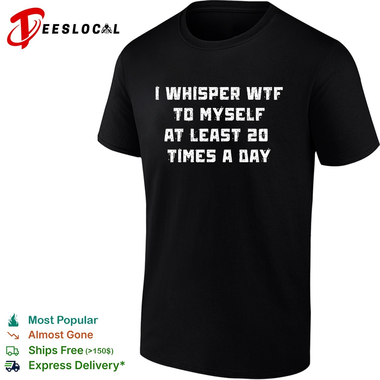 I Whisper WTF To Myself 20 Times A Day T-Shirt