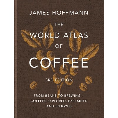 James Hoffmann The World Atlas of Coffee Updated Edition